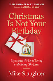 Christmas Is Not Your Birthday by Mike Slaughter, 15th Anniversary Edition